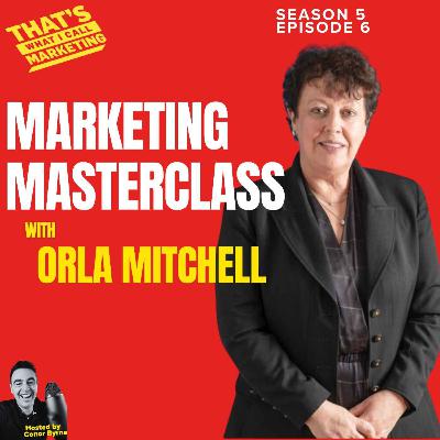 S5 Ep6: Marketing Masterclass with Marketing Leader Orla Mitchell