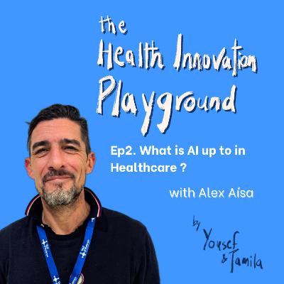 Can AI Make Medicine More Human? (ft. Alex Aísa) | Episode 2