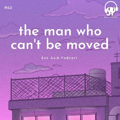 #63 the man who cant be moved