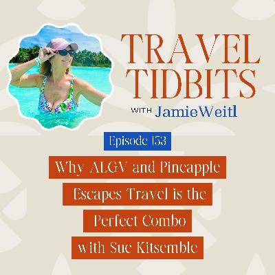 Why ALGV and Pineapple Escapes Travel is the Perfect Combo with Sue Kitsemble EP 153