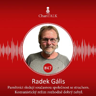 #47 Pamětníci sledují současnou společnost se strachem. Komunistický režim rozhodně dobrý nebyl, říká novinář Radek Gális