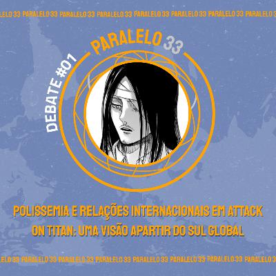 Paralelo Debate #01: Polissemia e Relações Internacionais em Attack on Titan: Uma Visão Apartir do Sul Global