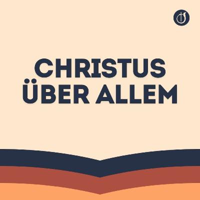 Die Hoffnung der Herrlichkeit // Christus über Allem (Teil 8) // Christian Krumbacher