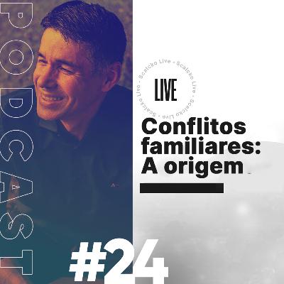Marcel Scalcko Podcast - #24 Conflitos familiares: A origem