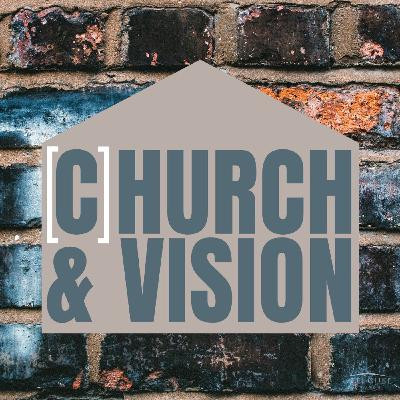 (C)hurch & Vision (C)hurch & Vision