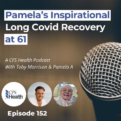 Episode 152 - My Long Covid Recovery Journey Episode 152 - My Long Covid Recovery Journey