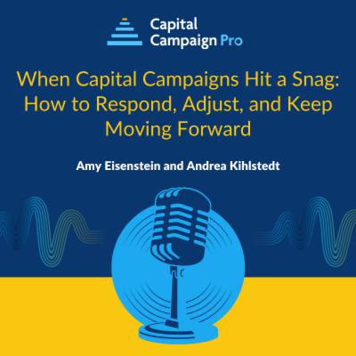 When Capital Campaigns Hit a Snag: How to Respond, Adjust, and Keep Moving Forward