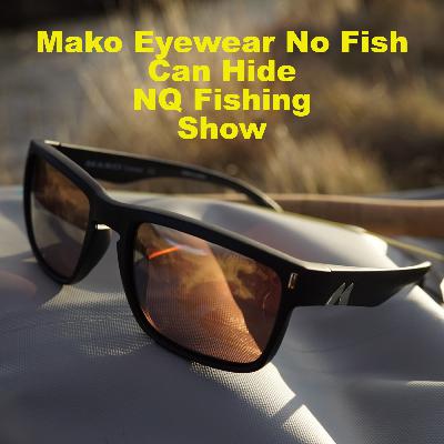 Mako Eyewear No Fish Can Hide NQ Fishing Show