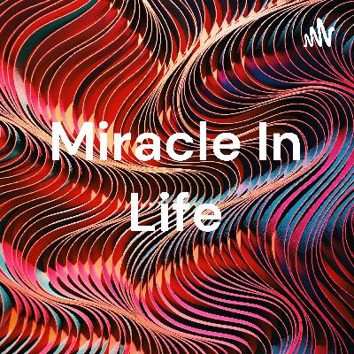 MIRACLES IN LIFE