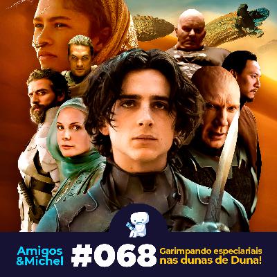 Amigos & Michel #068 - Garimpando especiarias nas dunas de Duna!