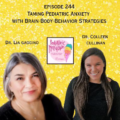244.  Taming Pediatric Anxiety with Brain-Body-Behavior Strategies