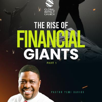 The Rise of Financial Giants - Pastor Yemi Davids