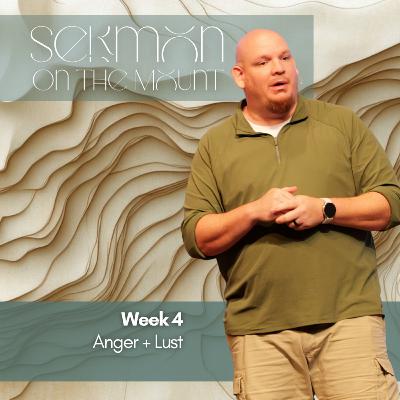Sermon on the Mount, Week 4, Anger and Lust Sermon on the Mount, Week 4, Anger and Lust