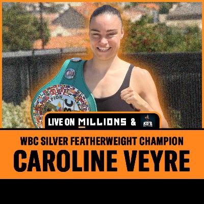 Women's WBC Silver Featherweight Champion Caroline Veyre joins the show !