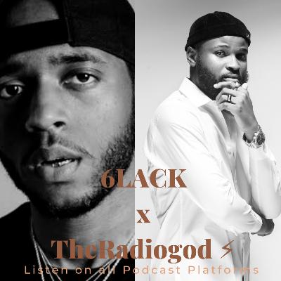 #TheRadiogodSpecial: interview with 6lack