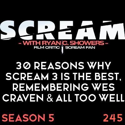 245 - 30 Reasons Why Scream 3 is the Best, Remembering Wes Craven & All Too Well (Summer Finale)
