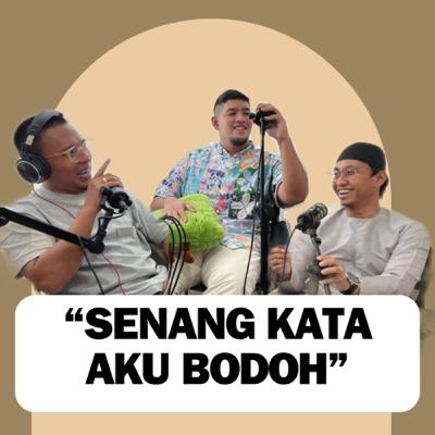 SENANG KATA AKU BODOH SENANG KATA AKU BODOH