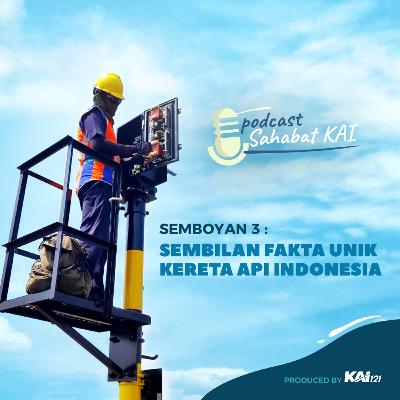 S01 : Semboyan 3 - Sembilan Fakta Unik Kereta Api Indonesia