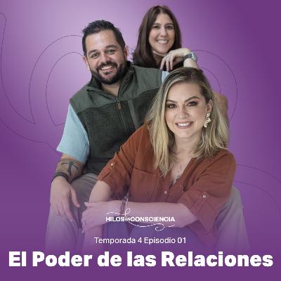 El poder de las Relaciones | #hilosdeconsciencia T04 EP01
