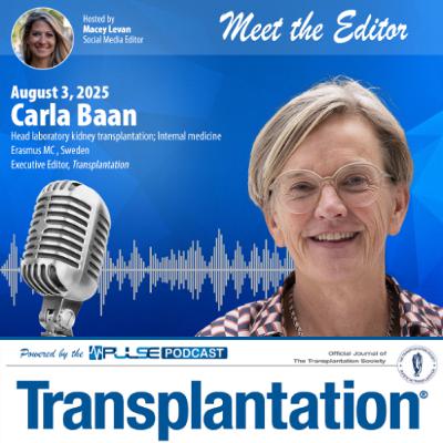Episode 15: Meet The Editor - Carla Baan- Transplantation Journal Episode 15: Meet The Editor - Carla Baan- Transplantation Journal