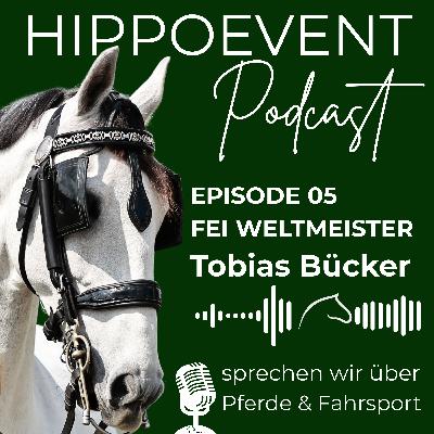 HIPPOEVENT PODCAST Episode 05 - zu Gast: FEI Weltmeister TOBIAS BÜCKER