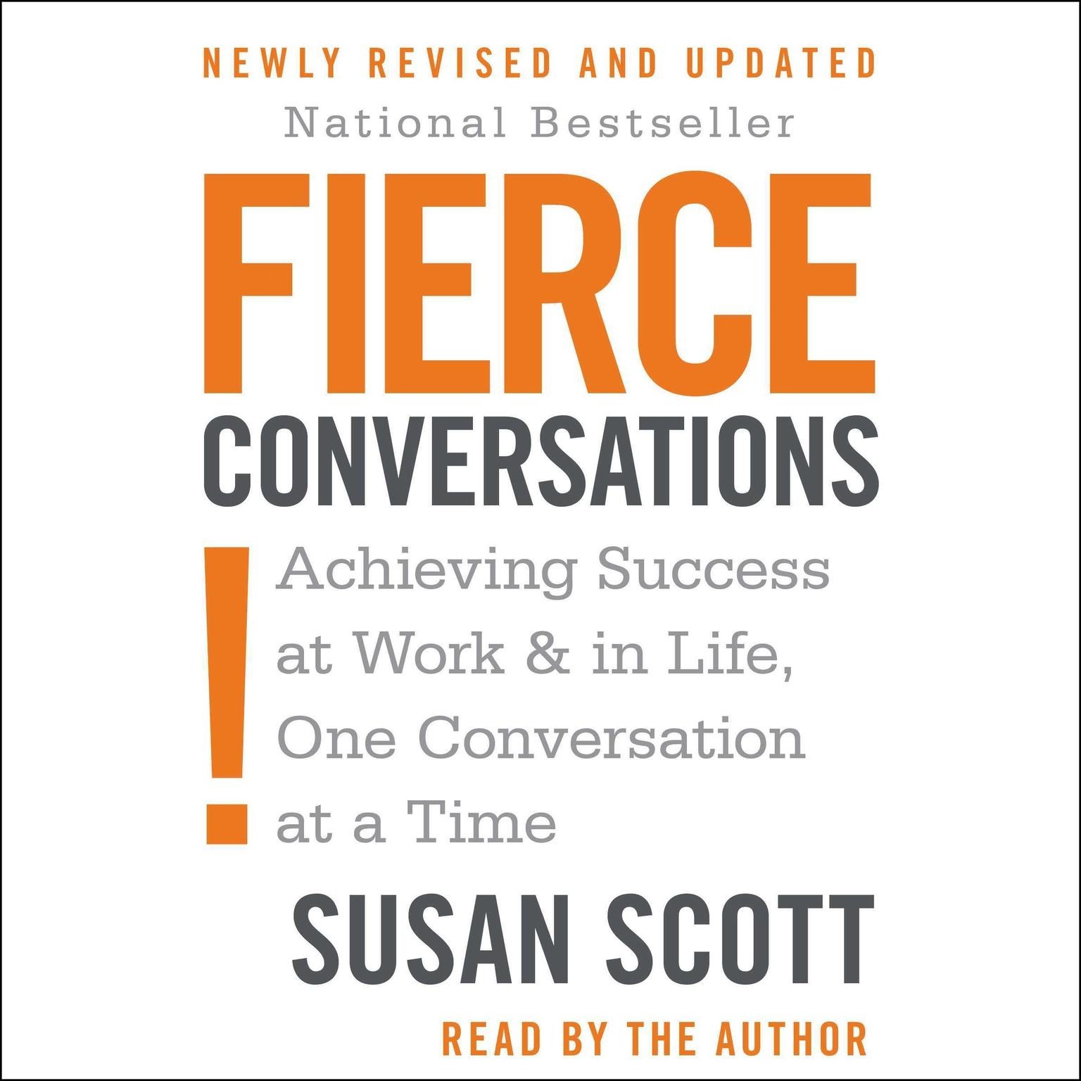Fierce Conversations: Achieving Success at Work and in Life One Conversation at a Time