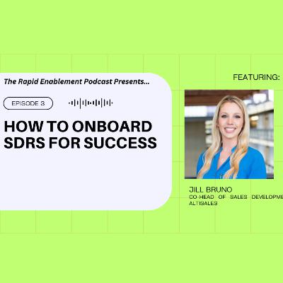 Ep 3. Jill Bruno: How to Onboard SDRs for Success Ep 3. Jill Bruno: How to Onboard SDRs for Success