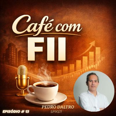 Fundos Imobiliários: SPXS11 (Pedro Daltro)| Café com FII #13
