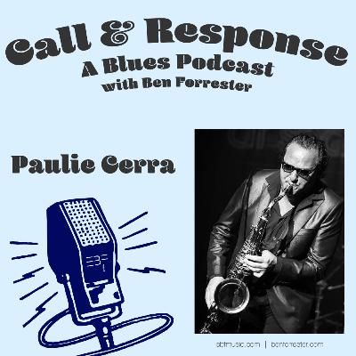 Call & Response: A Blues Podcast | Paulie Cerra (Part 1)