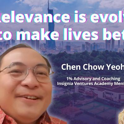 Relevance is evolving to make lives better | On Call with Chen Chow Yeoh | Call 176 Part 3 Relevance is evolving to make lives better | On Call with Chen Chow Yeoh | Call 176 Part 3