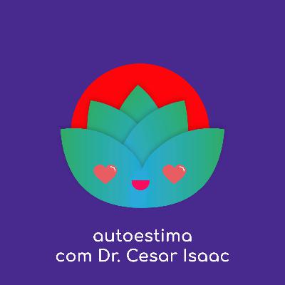 Autoestima e autoconfiança.