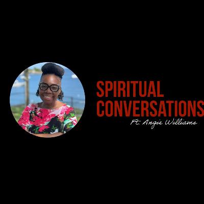 Spiritual Conversations with Angie Williams