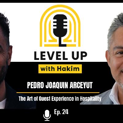 Level up with Hakim #24 The Art of Guest Experience in Hospitality with Pedro Arceyut Level up with Hakim #24 The Art of Guest Experience in Hospitality with Pedro Arceyut