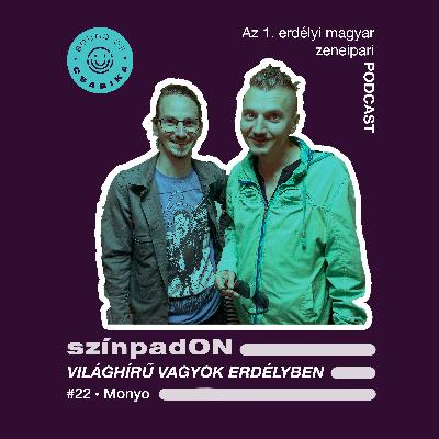 #22 • Világhírű vagyok Erdélyben - Monyo