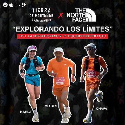 La Media Distancia. El Equilibrio Perfecto | Karla Picard, Moisés Martínez, Chava Martínez | "Explorando los Límites" x The North Face Ep.1