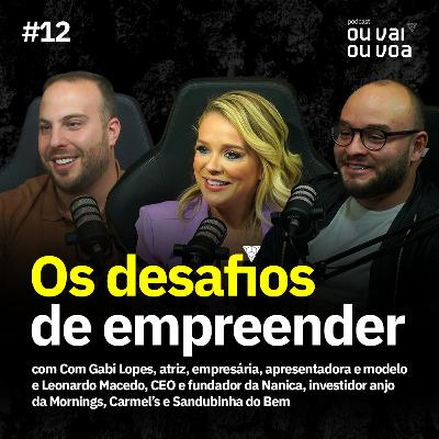 #12 Os desafios de empreender | Ou vai ou voa