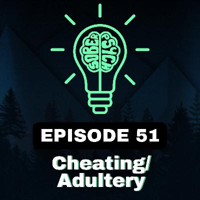 Cheating/ Adultery: The Soul-Killing Thrill | Episode 51