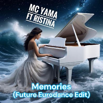 MC Yama ft Ristina - Memories (Future Eurodance Edit)