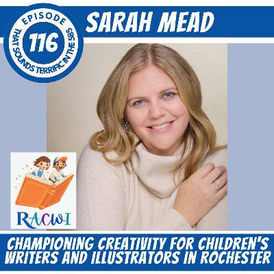 Ep. 116 - Sarah Mead: Championing Creativity for Children's Writers & Illustrators in Rochester