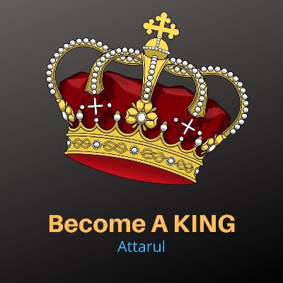 Become A KING by Attarul