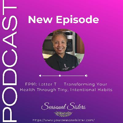 Letter T — Transforming Your Health Through Tiny, Intentional Habits