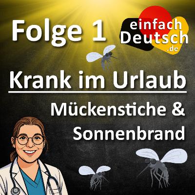 #1 Krank im Urlaub - Mückenstiche & Sonnenbrand - einfach Deutsch Podcast
