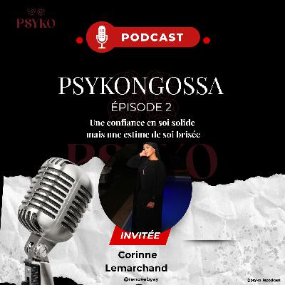 #2 PSYKONGOSSA UNE CONFIANCE EN SOI SOLIDE VS UNE ESTIME DE SOI ABIMÉE #2 PSYKONGOSSA UNE CONFIANCE EN SOI SOLIDE VS UNE ESTIME DE SOI ABIMÉE