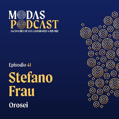 Ep. 41: Stefano Frau, Orosei