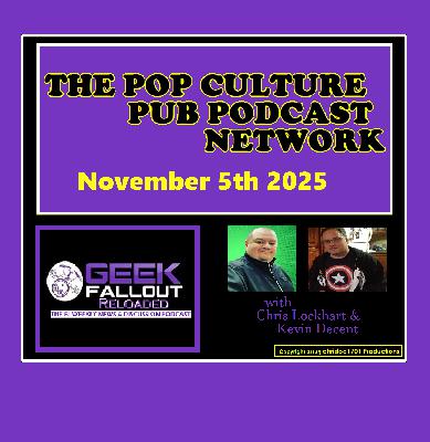 Geek Fallout Reloaded: Nov 5th 2025