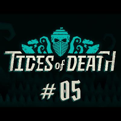Tides of Death 005: Leave No Man Behind Tides of Death 005: Leave No Man Behind