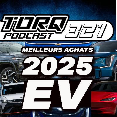 321. Meilleurs Achats 2025 : Les Meilleurs Véhicules Électrique à Acheter | TORQ PODCAST