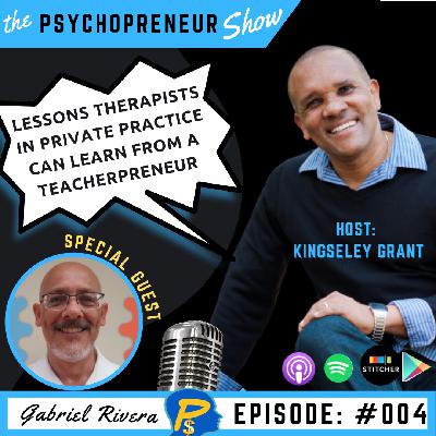 TPS004 | Lessons Therapists In Private Practice Can Learn About Passive Income From A Teacherpreneur with Gabriel Rivera and Kingsley Grant