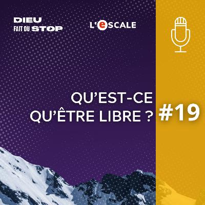 S04#19 - Qu'est-ce qu'être libre ?