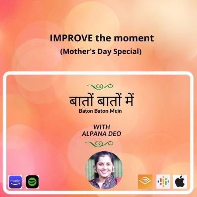 IMPROVE the moment - Mother's Day Special